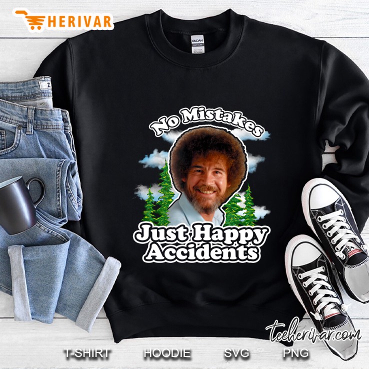 Bob Ross No Mistakes Just Happy Accidents Sweatshirt