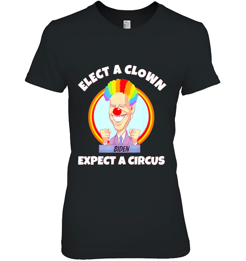 Elect A Clown Expect A Circus Anti Biden Ladies Tee