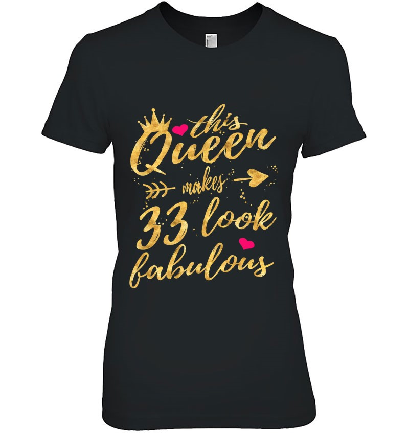 This Queen Makes 33 Look Fabulous 33Rd Birthday Shirt Women