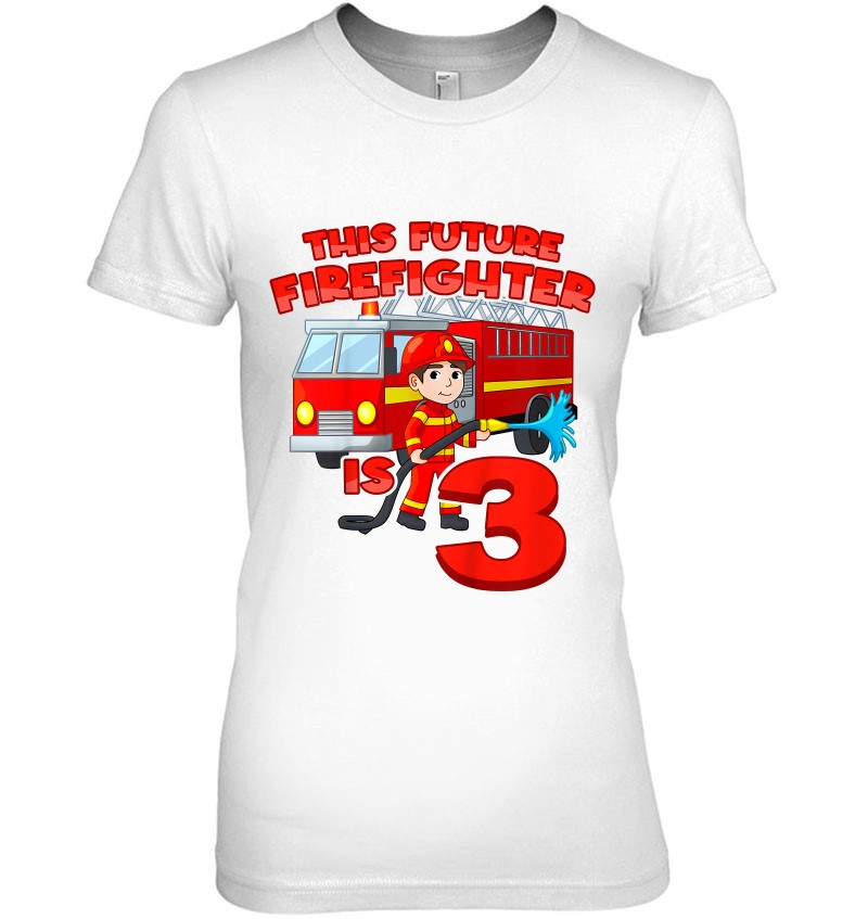 Kids 3Th Birthday Future Firefighter With Fire Truck 3 Year Old Ladies Tee