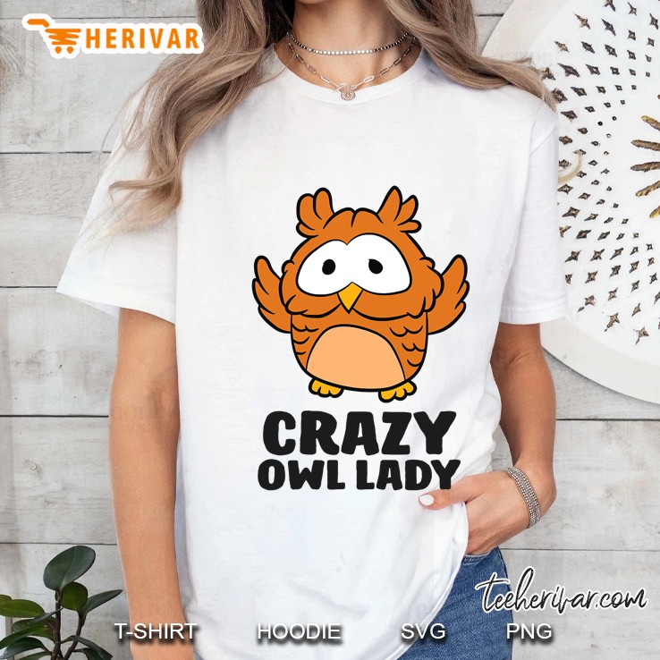 Owl Girl Funny Crazy Owl Lady Cute Owl Ladies Tee