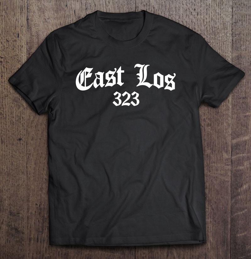 East Los Angeles 323 Area Code La Mexican Chicano Biker Gift T Shirts,  Hoodies, Sweatshirts & Merch