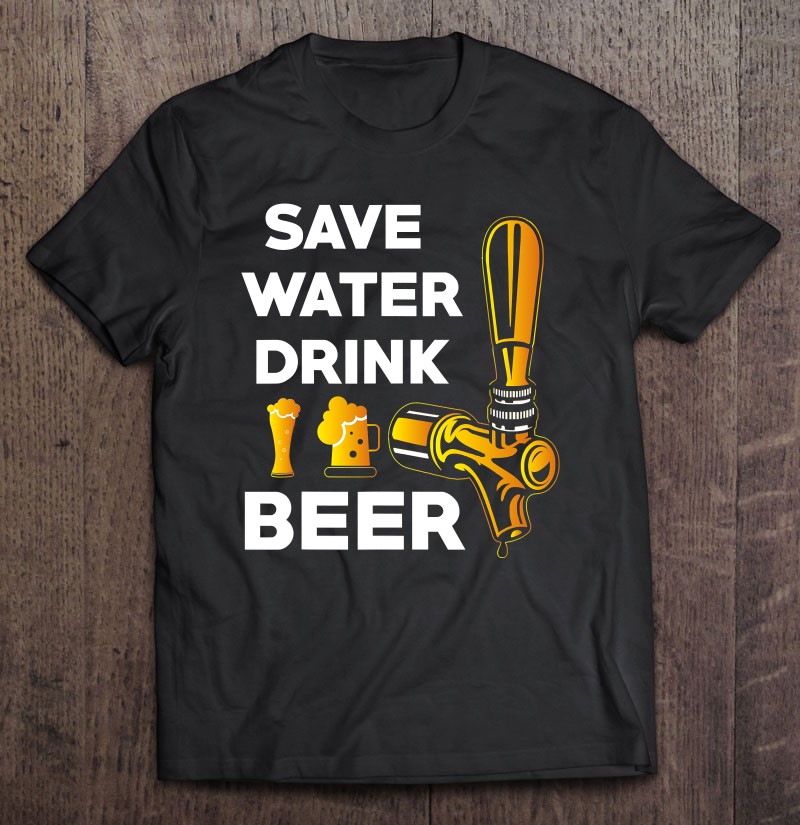 Save Water Drink Beer Funny Quotes Beer Drinking