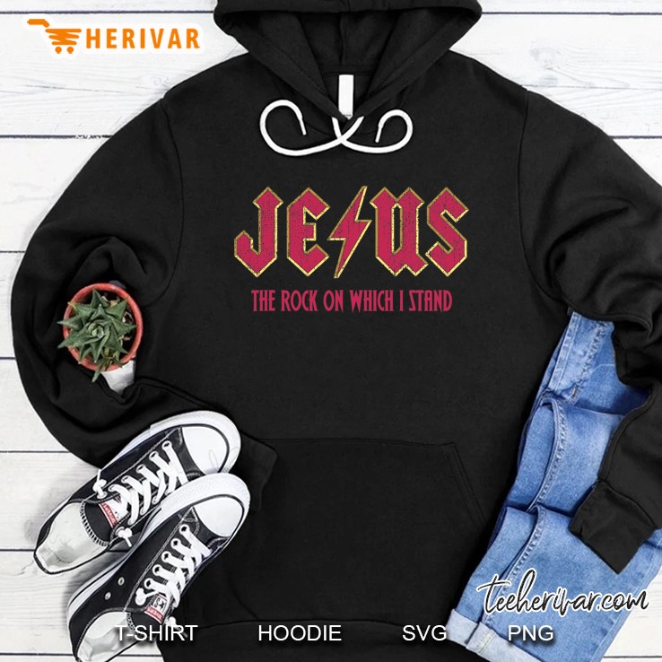 Jesus, The Rock On Which I Stand Hoodie