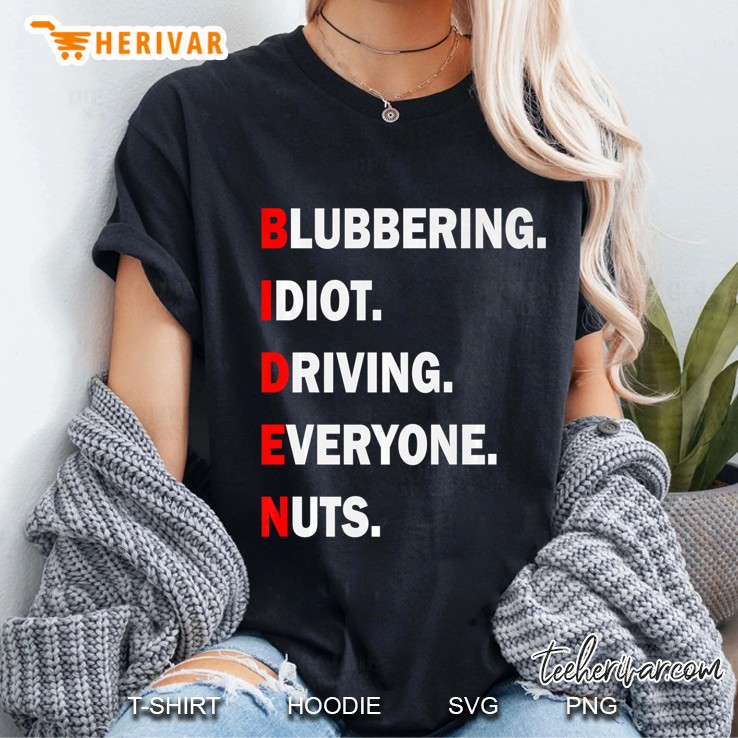 Funny Biden Acronym Blubbering Idiot Driving Eveyone Nuts Ladies Tee