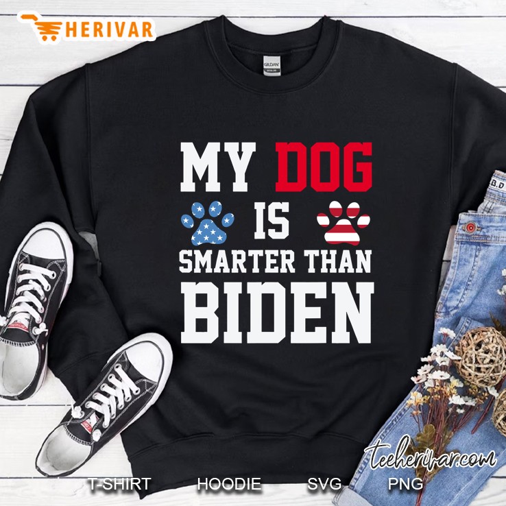 My Dog Is Smarter Than Your President Biden Funny Anti-Biden Sweatshirt