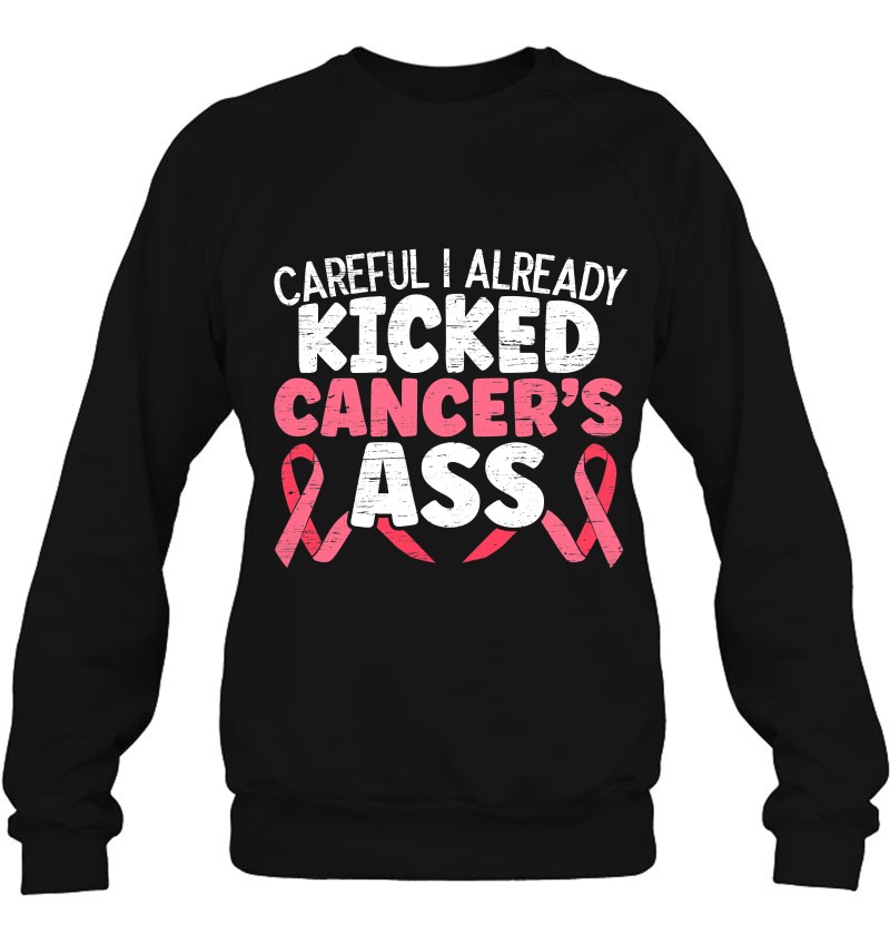 Womens I Already Kicked Cancer's Ass Breast Cancer Survivor Sweatshirt