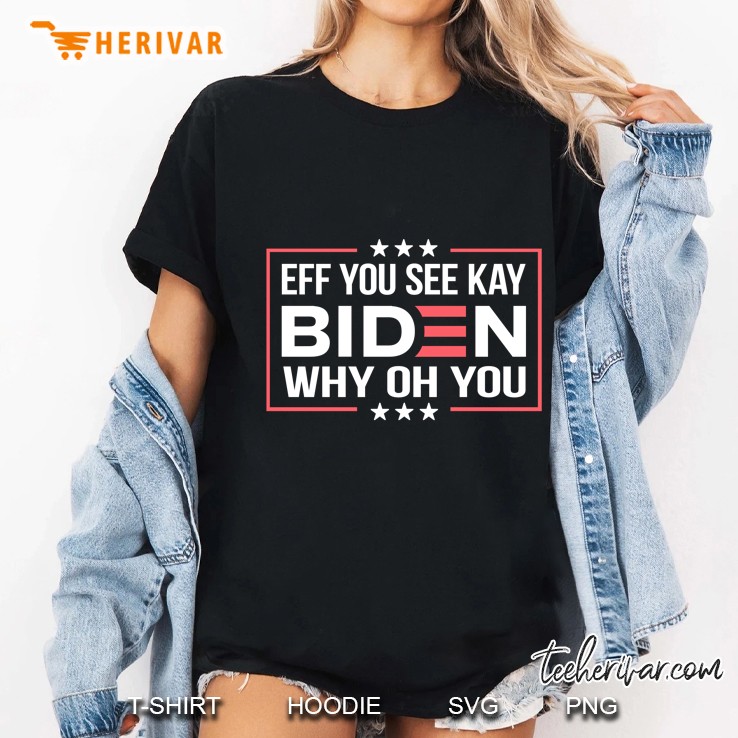 Eff You See Kay Why Oh You Fuck You Biden Ladies Tee