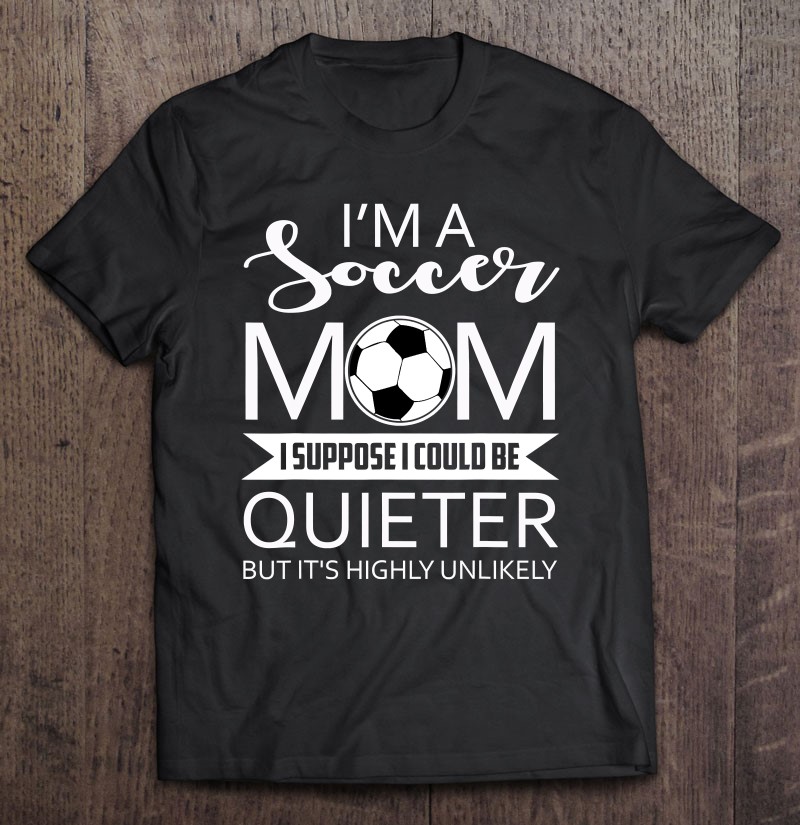 Family 365 I'm A Soccer Mom Funny Sayings Soccer Mom