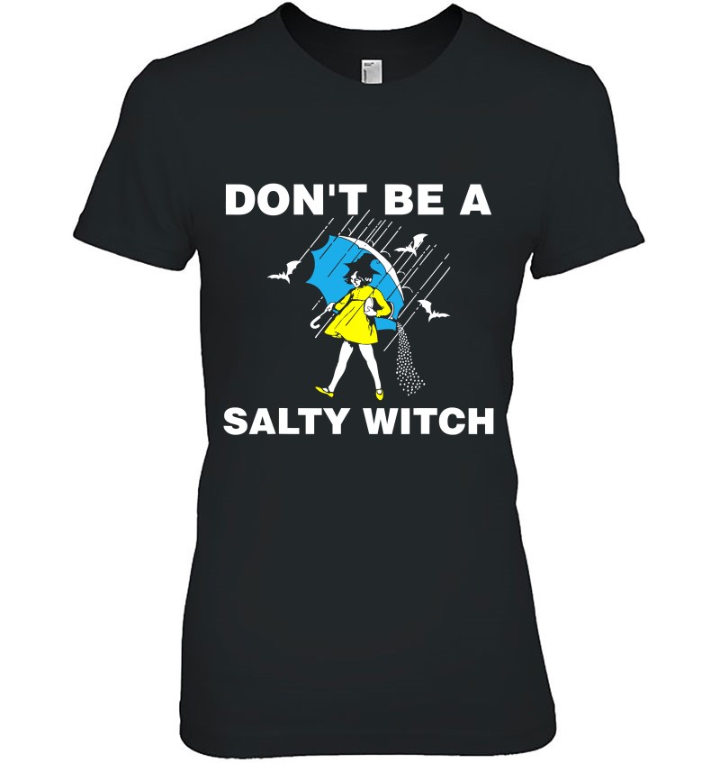 Don't Be A Salty Witch Halloween