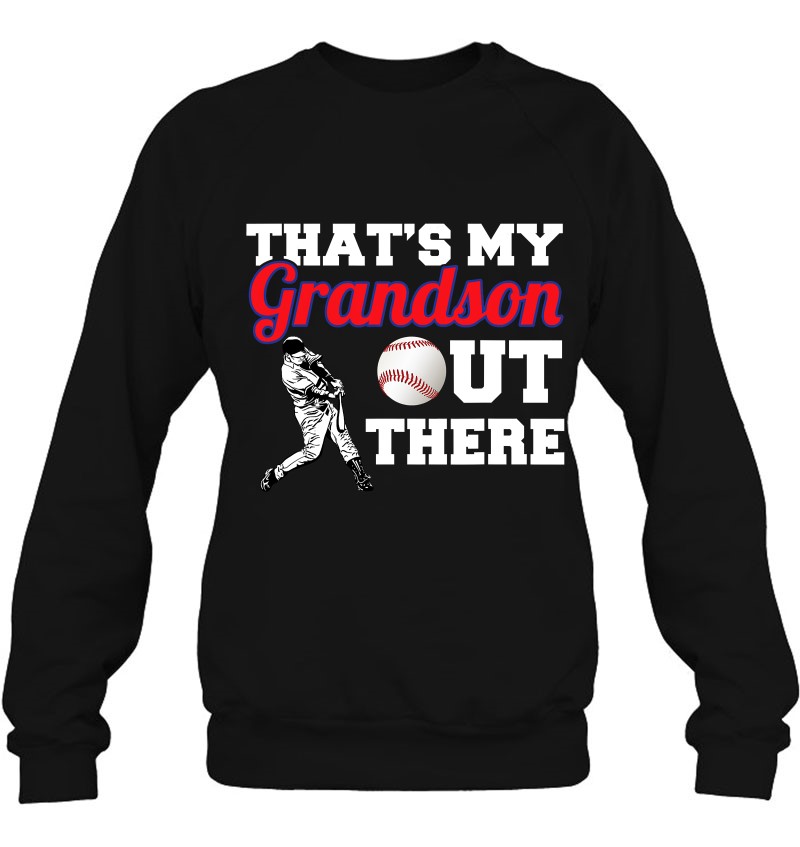 That's My Grandson Out There Baseball Shirt For Grandparents Sweatshirt
