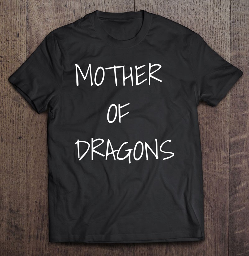 Mother Of Dragons For Fun Halloween Costume Shirt
