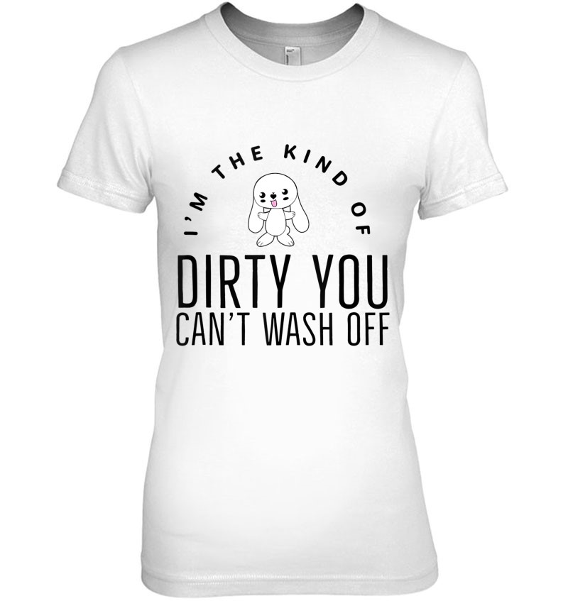 I'm The Kind Of Dirty Snowbunny Queen Of Spades Bbc Lover T Shirts ...