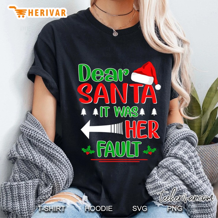 Dear Santa It Was Her Fault Christmas Funny For Him Ladies Tee