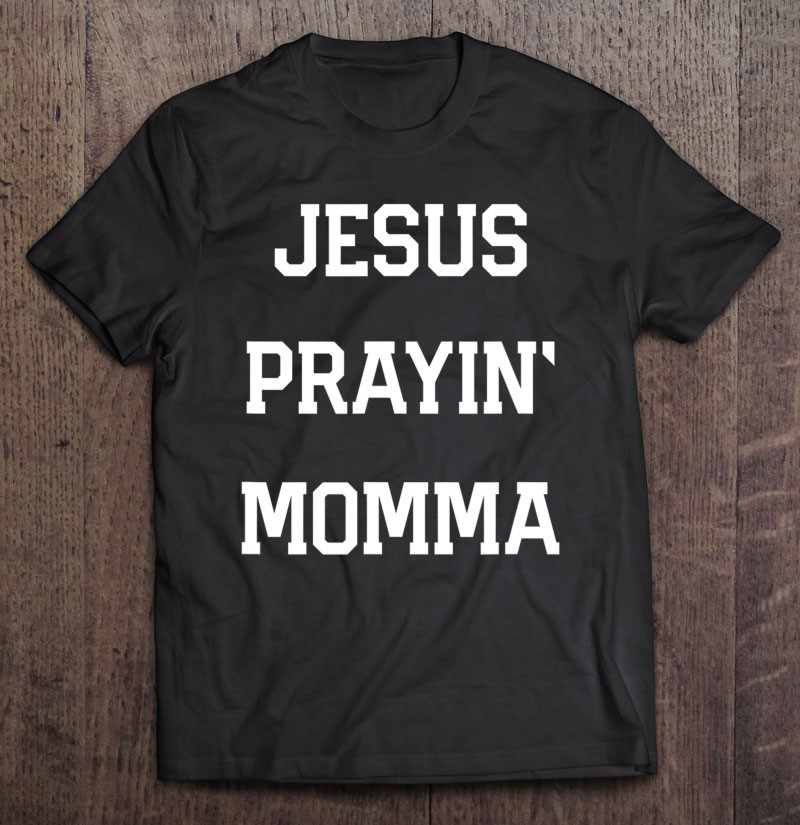 Praying Mama Prayin' Momma Christian Bible Jesus