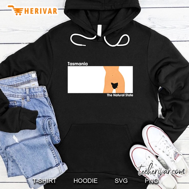 Tasmania The Natural State Funny Hoodie