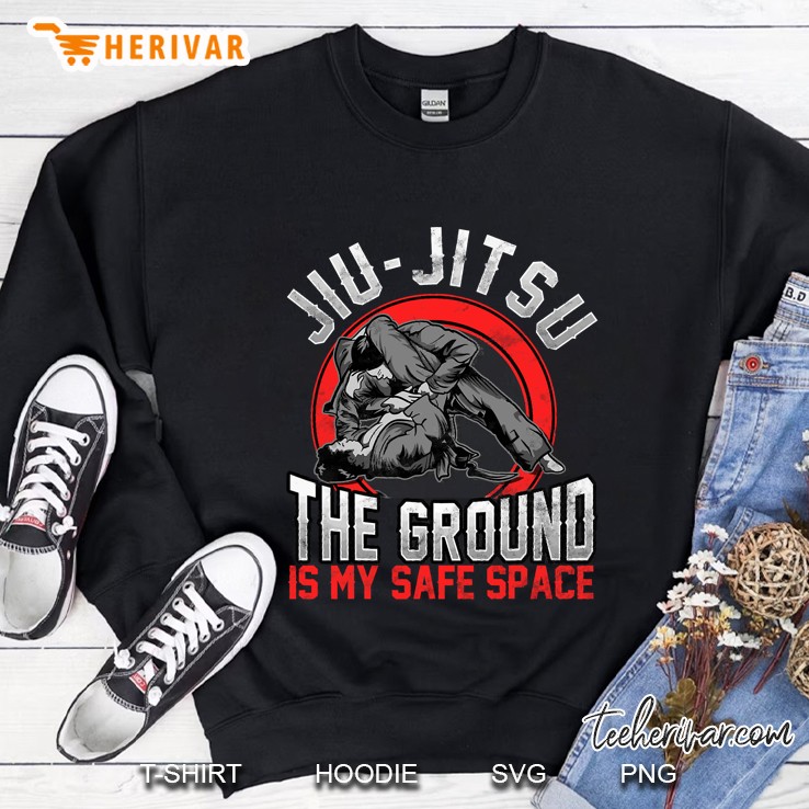 Jiu Jitsu The Ground Is My Safe Space Bjj Pun Sweatshirt