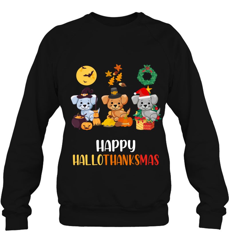 Cute Puppy Halloween Dog Christmas Happy Hallothanksmas Dog Sweatshirt
