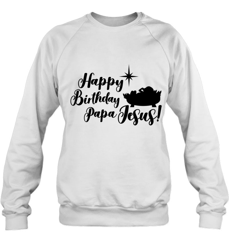 Funny Christmas Gift Happy Birthday Papa Jesus Classic Sweatshirt