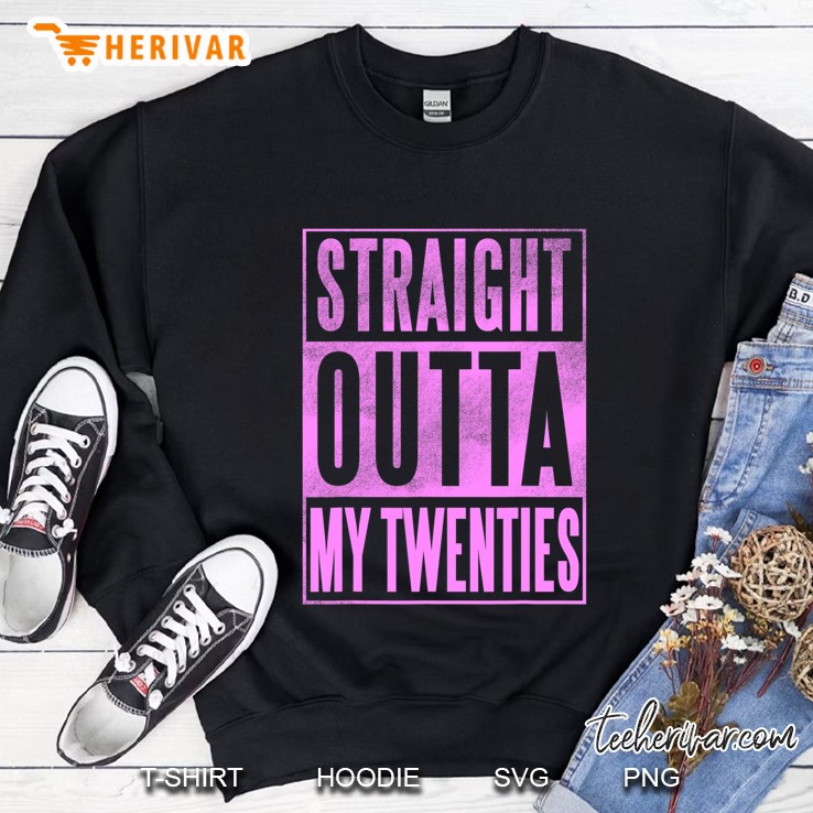 Thirtieth Birthday Gift - Straight Outta My 20S 30Th Birthday Sweatshirt