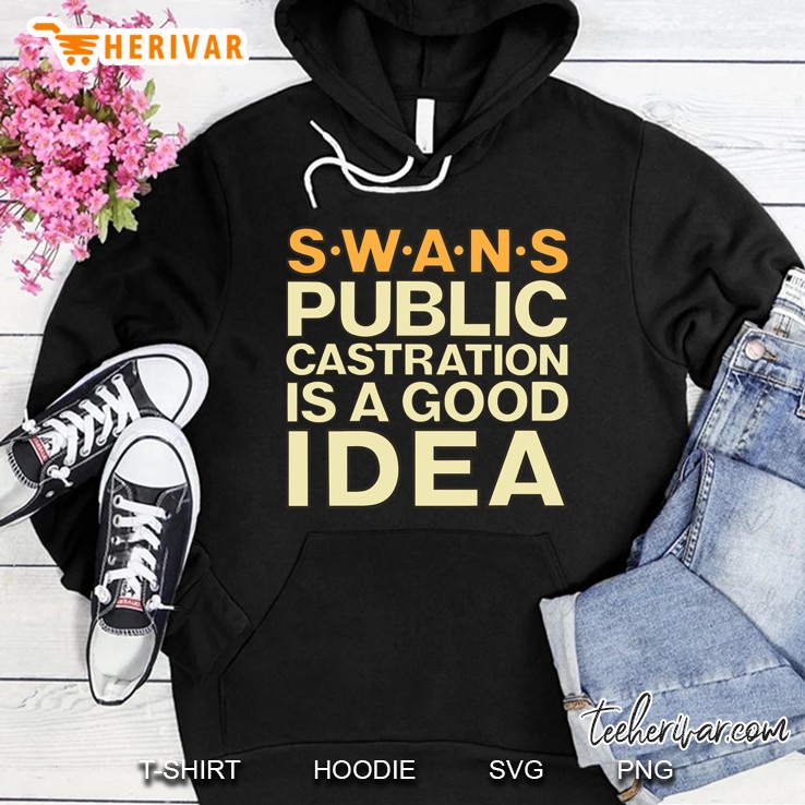 Swans Public Castration Is A Good Idea, Swans Band Shirt Industrial Swans Nyc Swans Hoodie