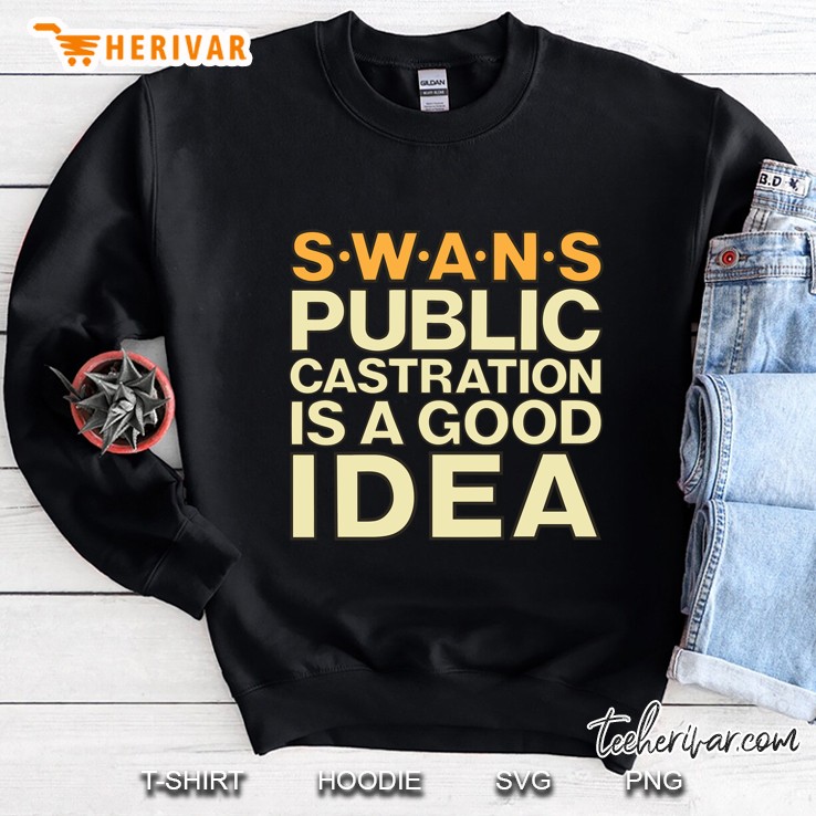 Swans Public Castration Is A Good Idea, Swans Band Shirt Industrial Swans Nyc Swans Sweatshirt