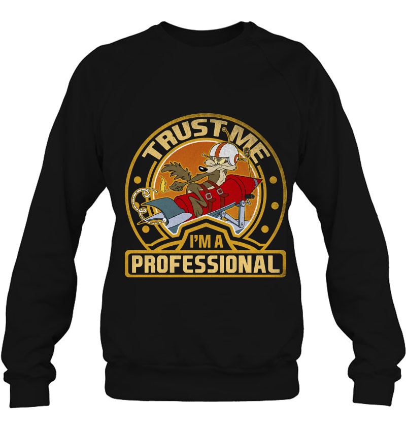 Looney Tunes Wile E. Coyote Trust Me I'm A Professional Pullover Sweatshirt