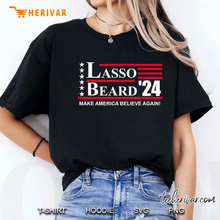 Lasso Beard 2024 Make America Believe Again Ladies Tee