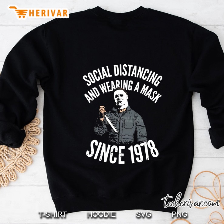 Social Distancing And Wearing A Mask Since 1978 Michael Myers Halloween Sweatshirt