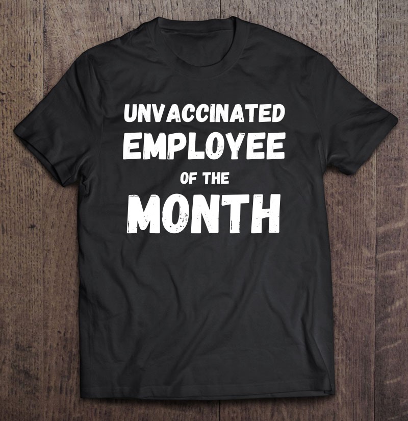 Employee Of The Month Vintage Unvaccinated Tee