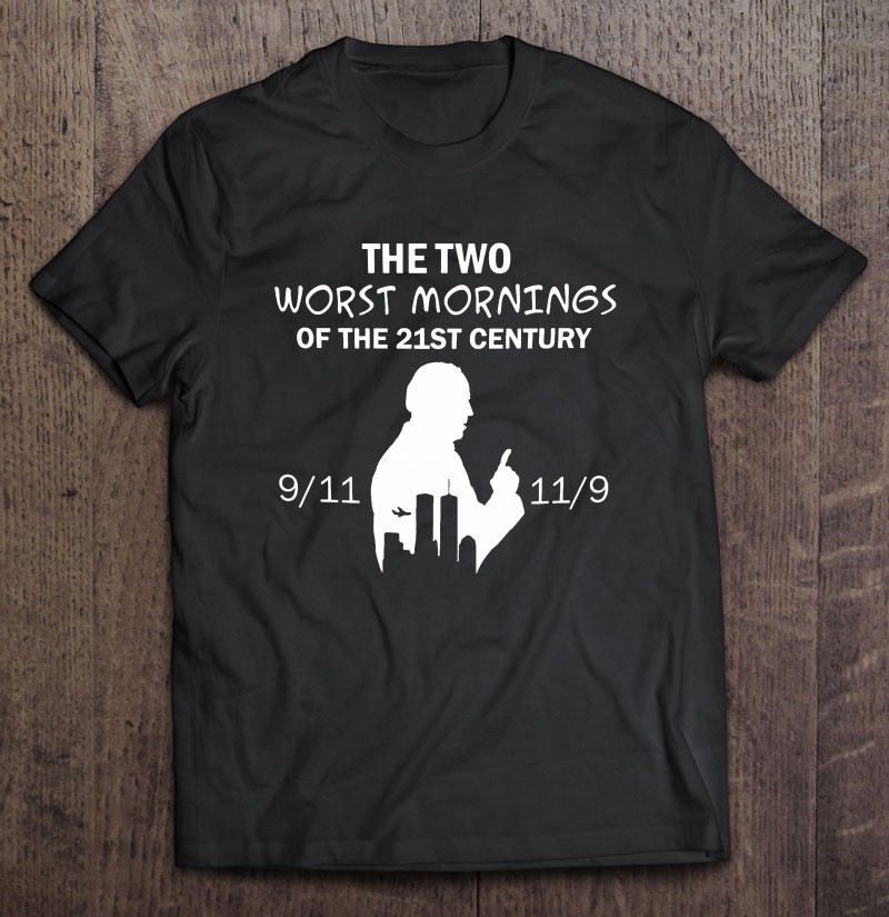 Anti Biden Gift The Two Worst Mornings Of The 21St Century Tee