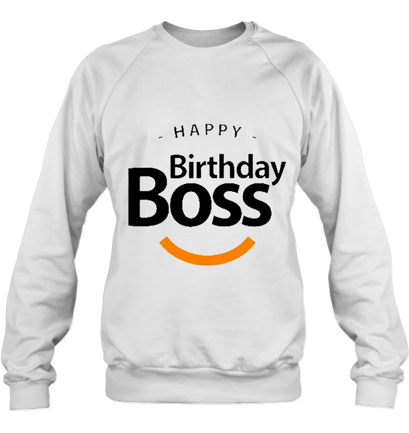 Happy Birthday Boss Birthday Wishes For Boss Sweatshirt