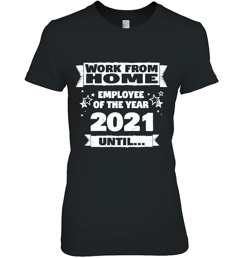 Work From Home Employee Of The Year 2021 Until Sweatshirt