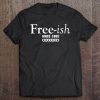 Freeish Since 1865 Juneteenth Gift Tee