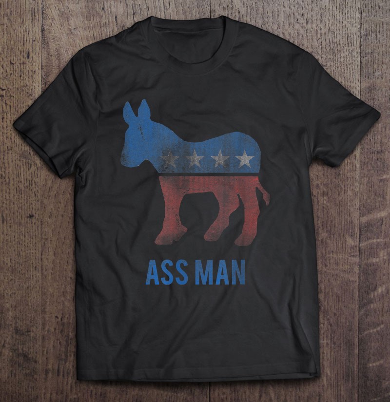 Ass Man Democratic Party Donkey Democrat Tee