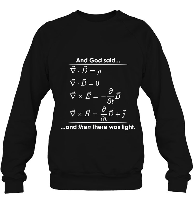God Said Then There Was Light Science Religious Funny Sweatshirt