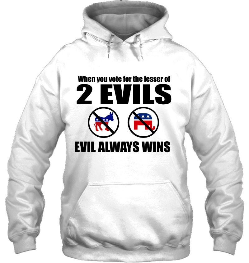 When You Vote For The Lesser Of 2 Evils Evil Always Wins Mugs