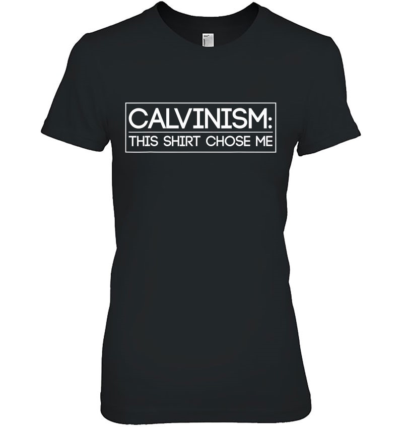 Calvinism This Shirt Chose Me Funny Theological Mugs
