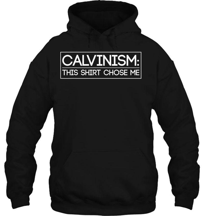 Calvinism This Shirt Chose Me Funny Theological Mugs