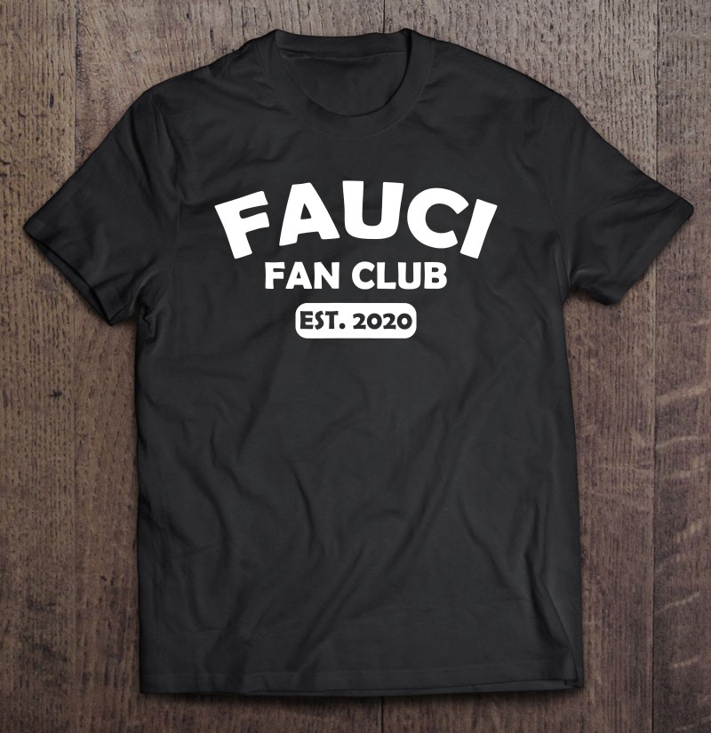 Fauci Fan Club Est. 2020 Statement Fauci Fans Shirt