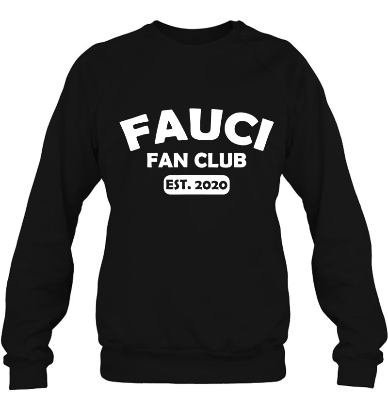 Fauci Fan Club Est. 2020 Statement Fauci Fans Sweatshirt