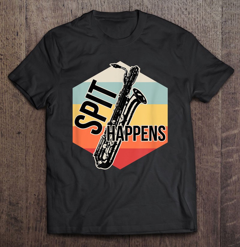 Funny Baritone Spit Happens Saxophone Player Musician Gift