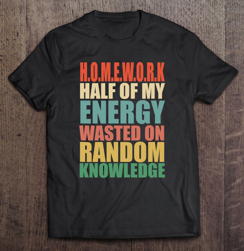 Homework Shirt For Teen Girls And Boys Cool Trendy Gift Idea