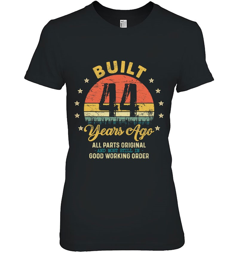 Built 44 Years Ago All Parts Original Funny 44Th Birthday T Shirts ...