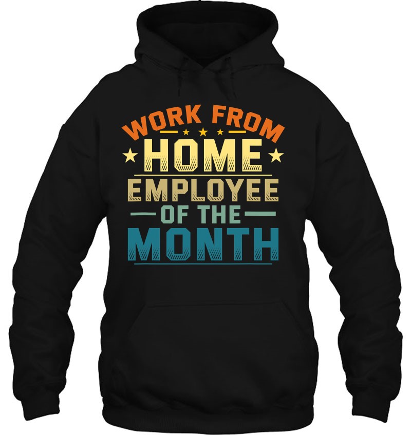 Funny Work From Home Employee Of The Month Home Office Hoodie