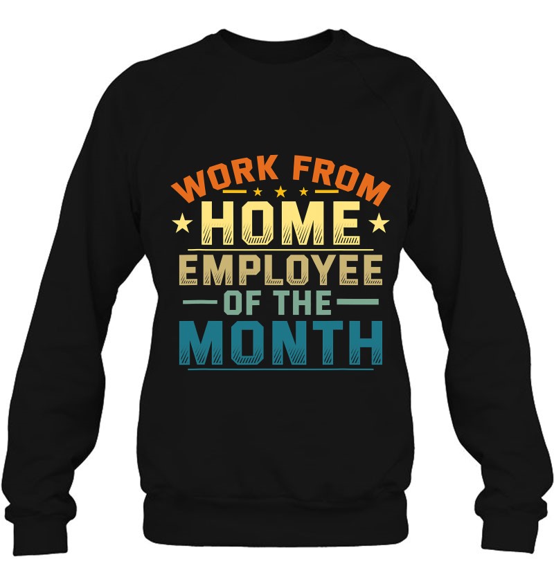 Funny Work From Home Employee Of The Month Home Office Sweatshirt