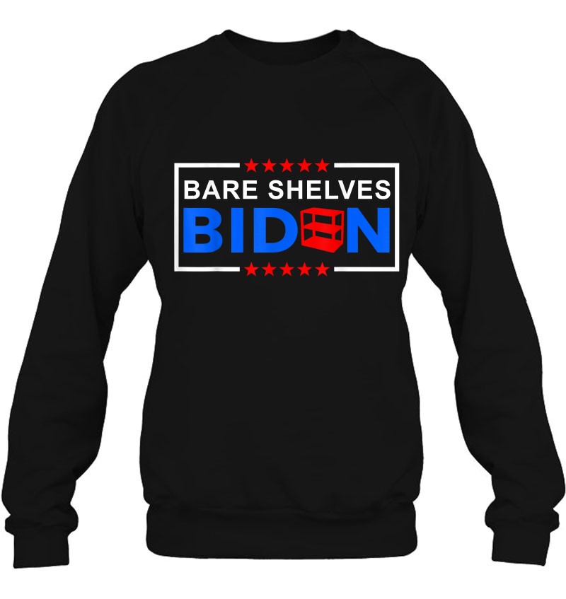 Bare Shelves Biden Funny Meme Sweatshirt