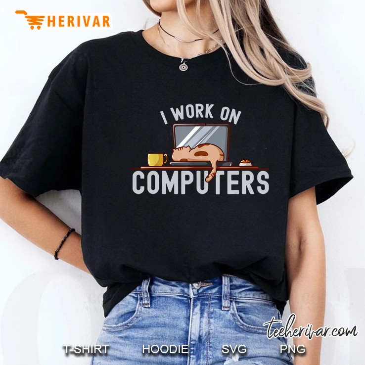 Funny I Work On Computers Cat Funny Computer Cat Lover Ladies Tee