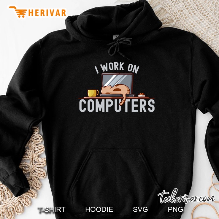 Funny I Work On Computers Cat Funny Computer Cat Lover Hoodie