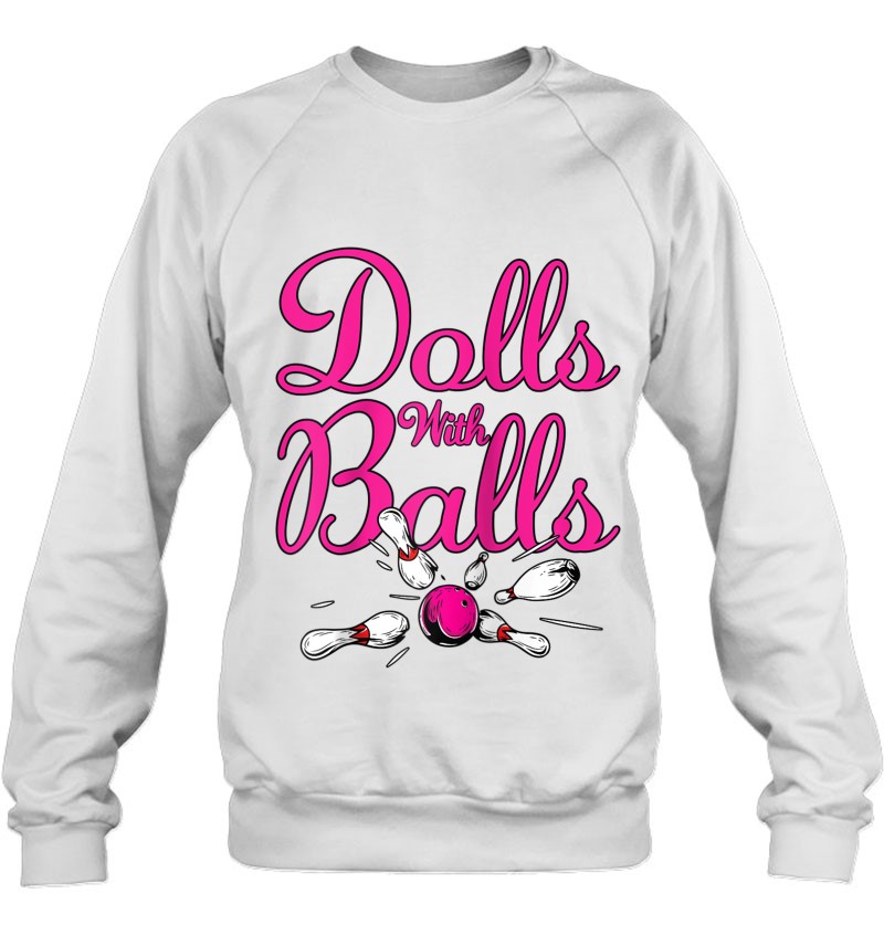 Funny Women Girls Bowling Team Name Shirt Dolls With Balls Raglan Baseball Sweatshirt